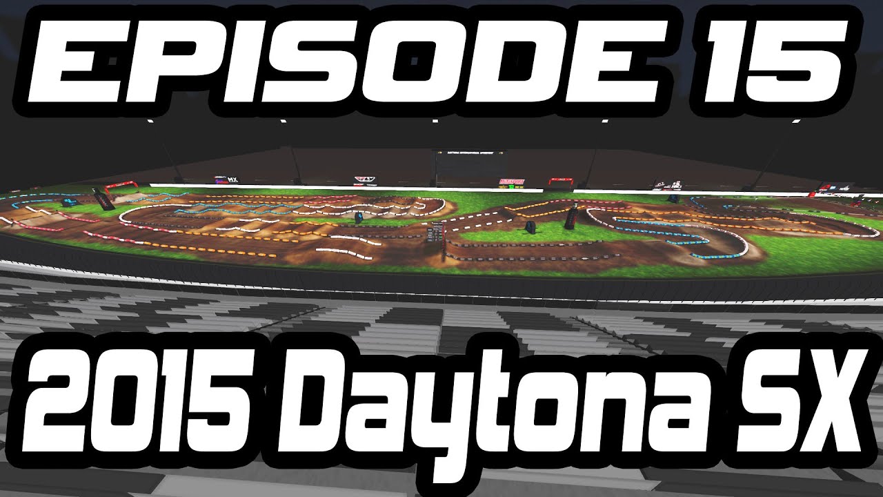 MX Simulator: Track Walk Ep. 15 – 2015 Daytona SX